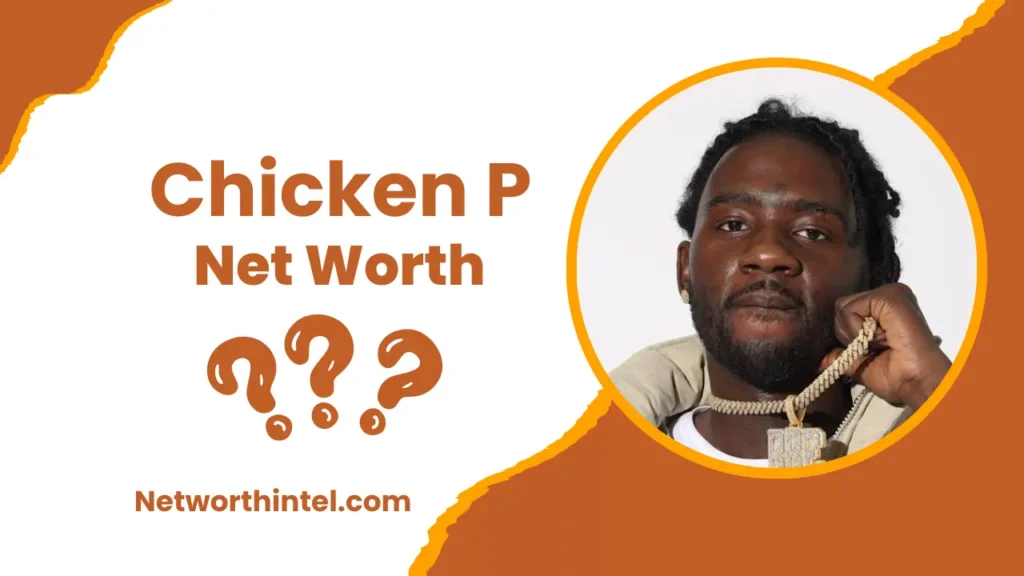 Chicken P Net Worth | Real Name, Age, Where is he from