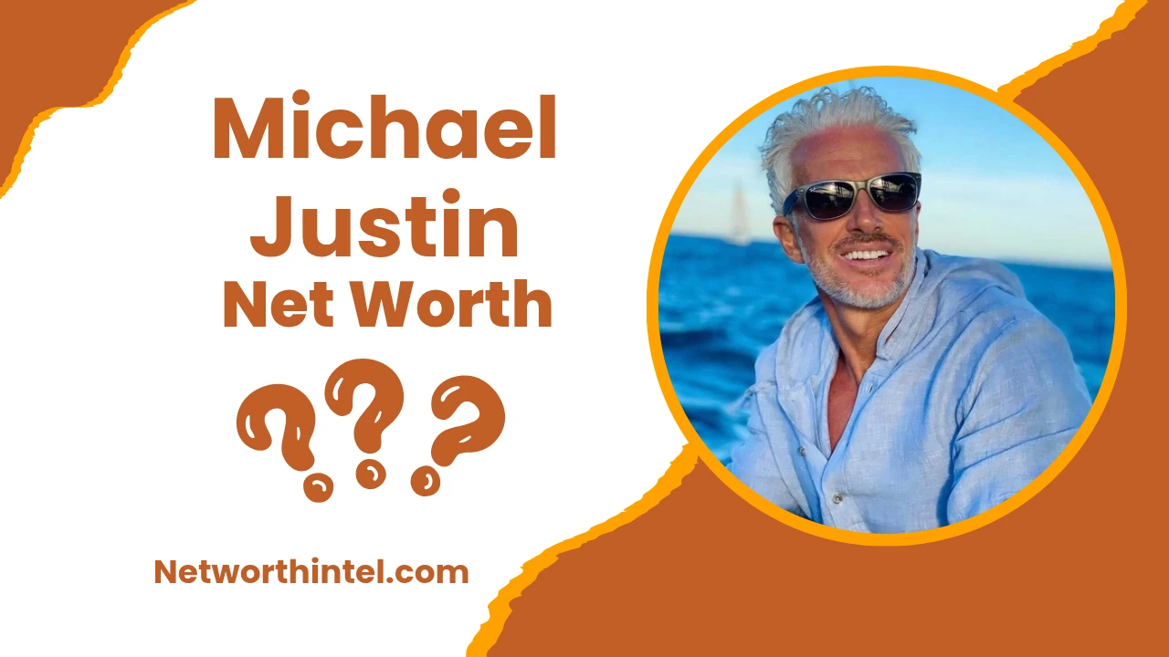 Michael Justin Net Worth | Age, Wife, Wikipedia
